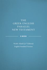 Greek-English Parallel New Testament : NA27–ESV cover image