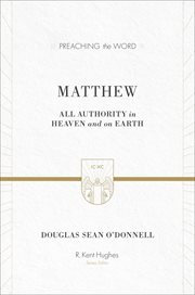 Matthew : All Authority in Heaven and on Earth. Preaching the Word cover image