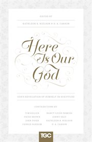 Here Is Our God : God's Revelation of Himself in Scripture cover image