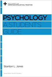 Psychology : A Student's Guide. Reclaiming the Christian Intellectual Tradition cover image