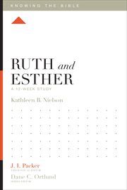 Ruth and Esther : A 12-Week Study. Knowing the Bible cover image