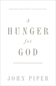 A Hunger for God : Desiring God through Fasting and Prayer cover image