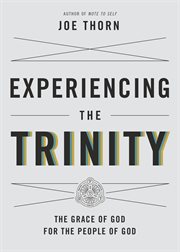 Experiencing the Trinity : The Grace of God for the People of God cover image