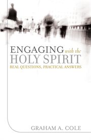 Engaging With the Holy Spirit : Real Questions, Practical Answers cover image