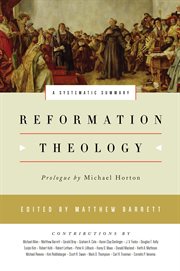 Reformation Theology : A Systematic Summary cover image