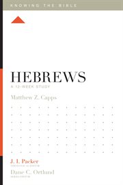 Hebrews : A 12-Week Study. Knowing the Bible cover image