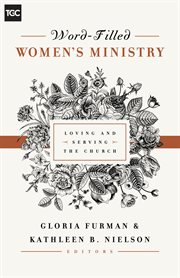 Word-Filled Women's Ministry : Loving and Serving the Church cover image