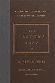 The Pastor's Book : A Comprehensive and Practical Guide to Pastoral Ministry cover image