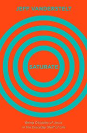 Saturate : Being Disciples of Jesus in the Everyday Stuff of Life cover image