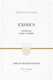 Exodus : Saved for God's Glory. Preaching the Word cover image
