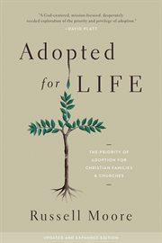 Adopted for Life : The Priority of Adoption for Christian Families and Churches cover image