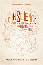 Conscience : What It Is, How to Train It, and Loving Those Who Differ cover image