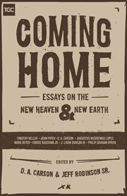 Coming Home : Essays on the New Heaven and New Earth cover image