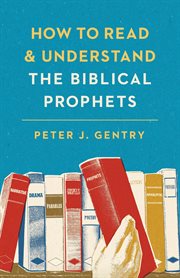 How to Read and Understand the Biblical Prophets cover image