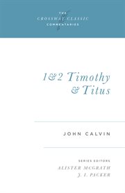 1 and 2 Timothy and Titus : Crossway Classic Commentaries cover image