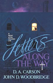 Letters Along the Way : A Novel of the Christian Life cover image