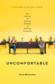 Uncomfortable : The Awkward and Essential Challenge of Christian Community cover image