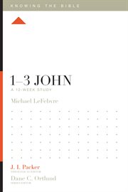 1–3 John : A 12-Week Study. Knowing the Bible cover image