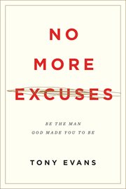 No More Excuses : Be the Man God Made You to Be cover image