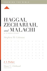 Haggai, Zechariah, and Malachi : A 12-Week Study. Knowing the Bible cover image