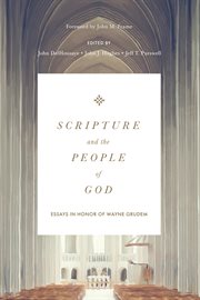 Scripture and the People of God : Essays in Honor of Wayne Grudem cover image