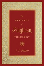 The Heritage of Anglican Theology cover image