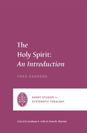 The Holy Spirit : An Introduction. Short Studies in Systematic Theology cover image