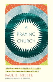 A Praying Church : Becoming a People of Hope in a Discouraging World cover image