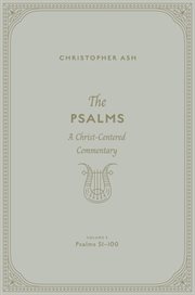 The Psalms (Volume 3, Psalms 51–100) : A Christ-Centered Commentary cover image