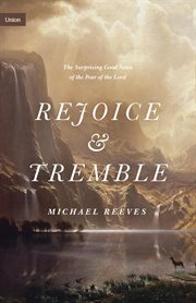 Rejoice and Tremble : The Surprising Good News of the Fear of the Lord. Torsere cover image