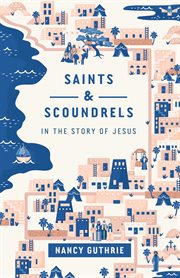 Saints and Scoundrels in the Story of Jesus cover image