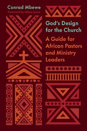 God's Design for the Church (Foreword by Glenn Lyons) : A Guide for African Pastors and Ministry Leaders cover image