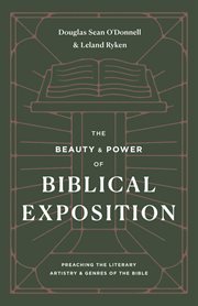 The Beauty and Power of Biblical Exposition : Preaching the Literary Artistry and Genres of the Bible cover image