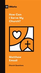 How Can I Serve My Church? : Church Questions cover image