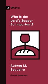 Why Is the Lord's Supper So Important? : Church Questions cover image