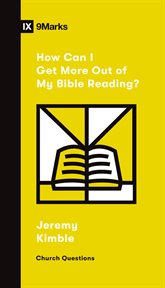 How Can I Get More Out of My Bible Reading? : Church Questions cover image