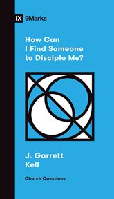 How Can I Find Someone to Disciple Me? : Church Questions cover image