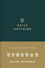 Daily Doctrine : A One-Year Guide to Systematic Theology cover image