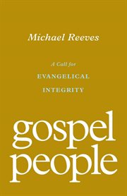 Gospel People : A Call for Evangelical Integrity cover image