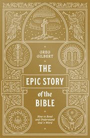 The Epic Story of the Bible : How to Read and Understand God's Word cover image