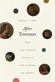 After Emmaus : How the Church Fulfills the Mission of Christ cover image