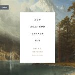 How Does God Change Us? cover image