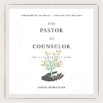 The Pastor as Counselor : The Call for Soul Care cover image