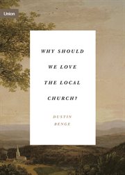 Why Should We Love the Local Church? : Torsere cover image
