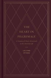 The Heart in Pilgrimage : A Treasury of Classic Devotionals on the Christian Life cover image