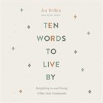 Ten Words to Live By cover image