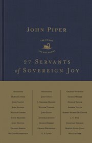 27 Servants of Sovereign Joy : Faithful, Flawed, and Fruitful cover image