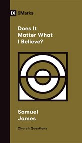 Does It Matter What I Believe? : Church Questions cover image