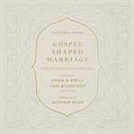 Gospel-Shaped Marriage cover image