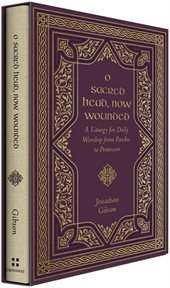 O Sacred Head, Now Wounded : A Liturgy for Daily Worship from Pascha to Pentecost cover image